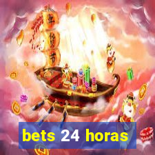 bets 24 horas